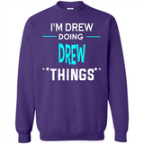 I'm Drew Doing Drew Things Funny First Name - Sweatshirt