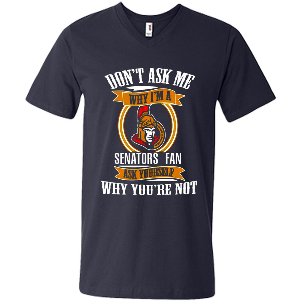Don't Ask Me Why I'm A Ottawa Senators Fan Ask Yourself