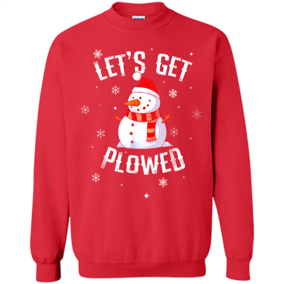 Let's Get Plowed Funny Christmas Snowman - Sweatshirt