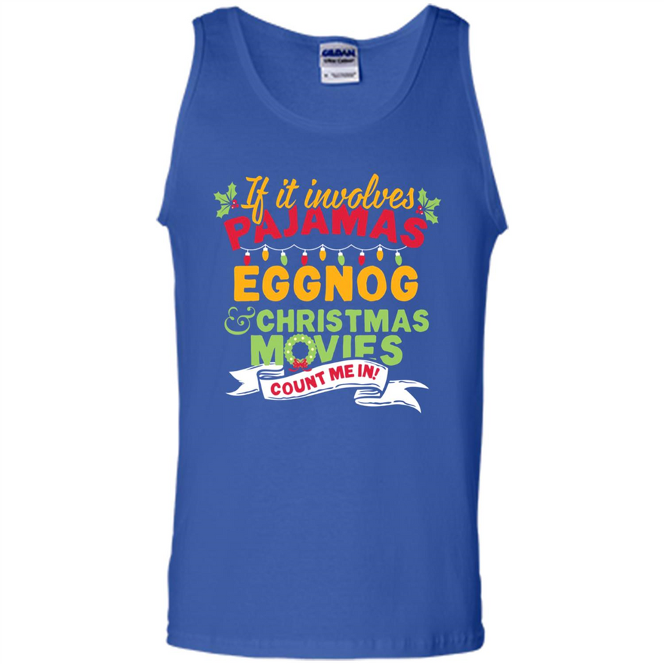 Pajamas, Eggnog and Christmas Movies Count Me In - Tank Top