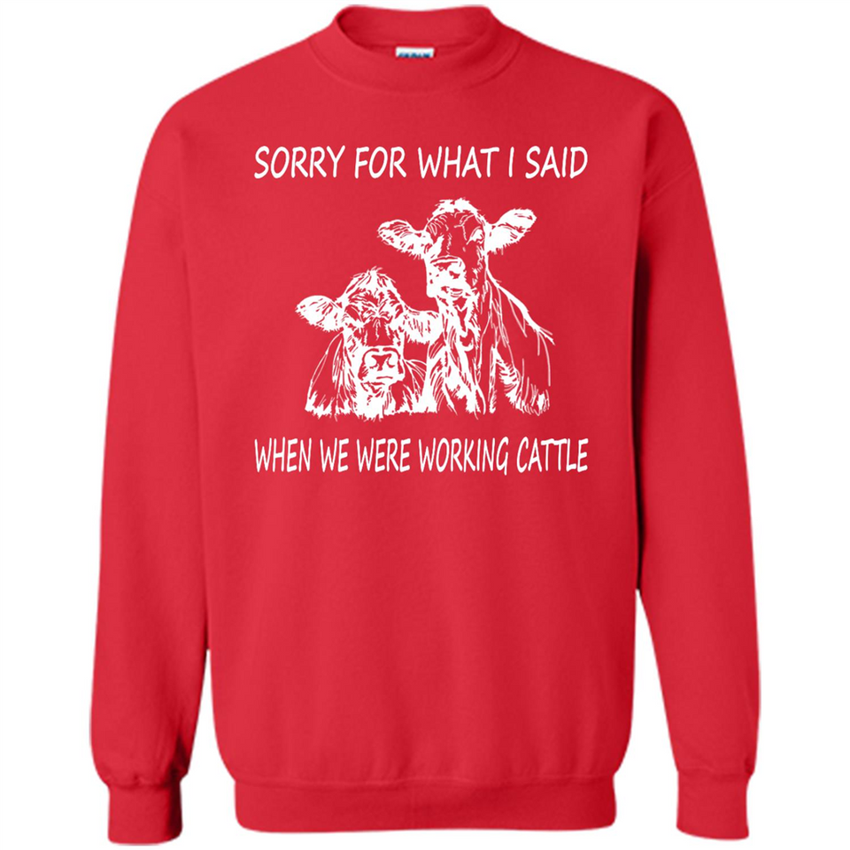 Sorry For What I Said When We Were Working Cattle