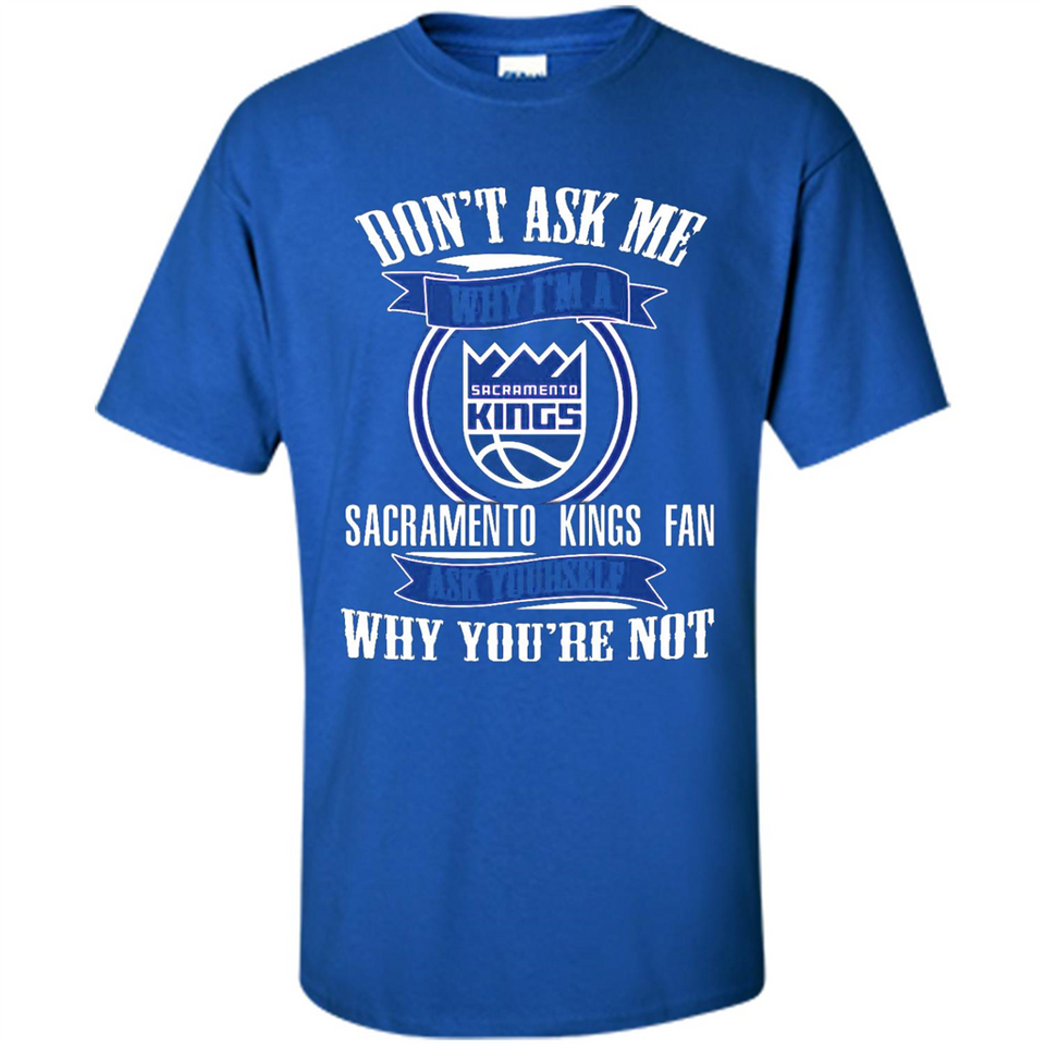 Don't Ask Me Why I'm A Sacramento Kings Fan Ask Yourself