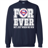 Philadelphia Phillies Forever For ever not just when we win - Sweatshirt