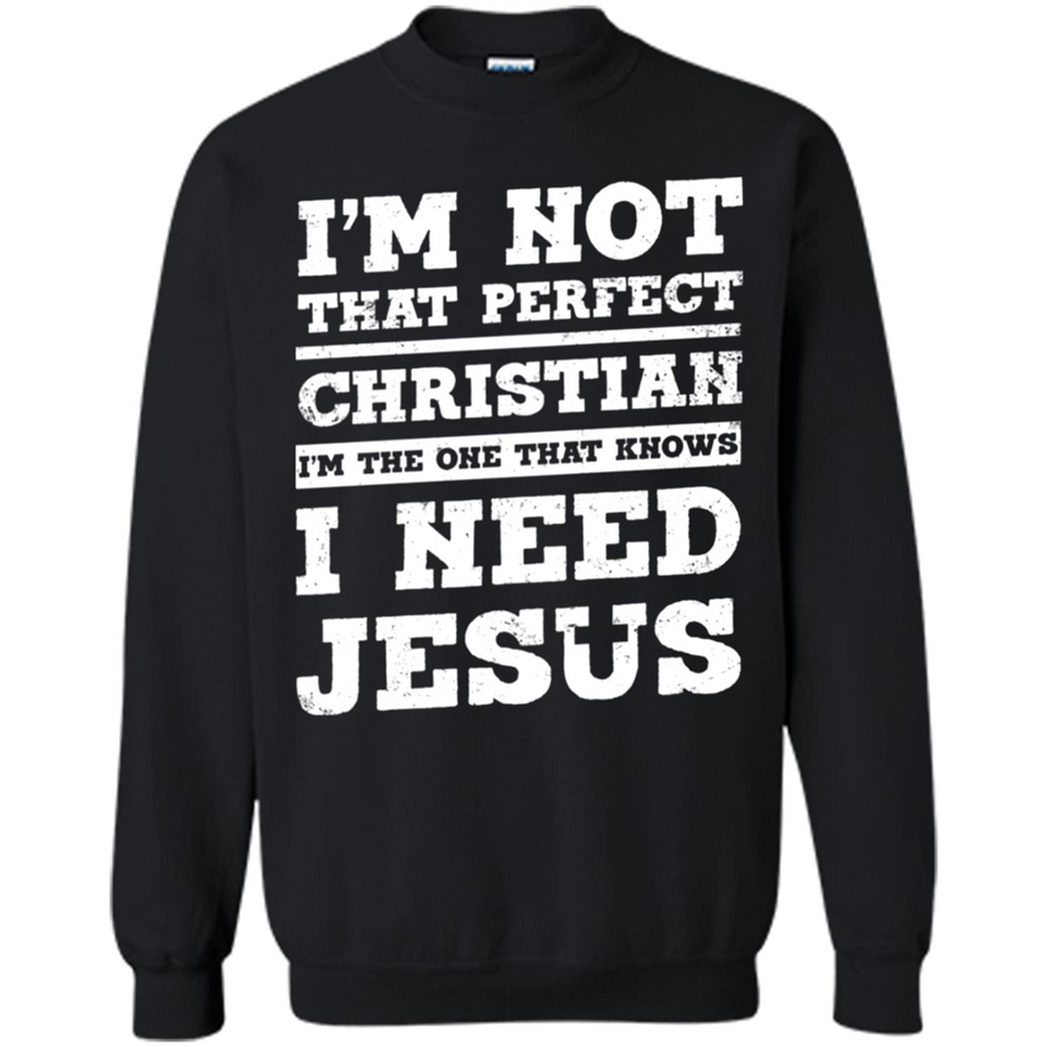 I'm The One That Known I Need Jesus - Sweatshirt