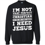 I'm The One That Known I Need Jesus - Sweatshirt