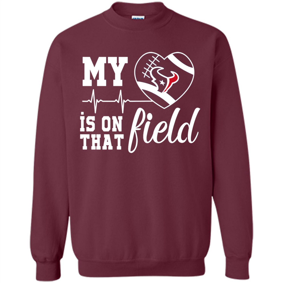 Houston Texans Football My Heart is on that Field - Sweatshirt