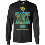 Reasons to be a Jacksonville Jaguars Fan Complete List on Back - Long Sleeve T-Shirt