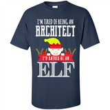 Tired Architect I'd Rather Be An Elf Christmas - Shirt