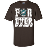 Philadelphia Eagles Forever For ever not just when we win - Shirt