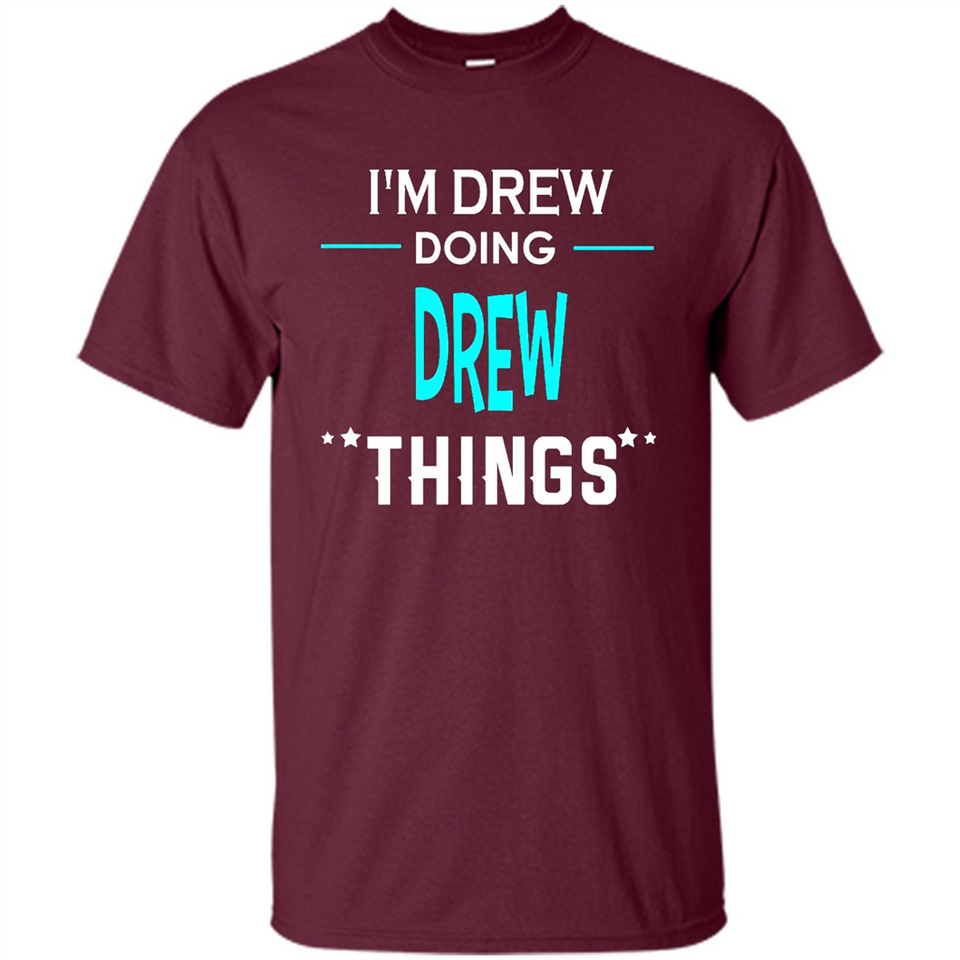 I'm Drew Doing Drew Things Funny First Name - Shirt