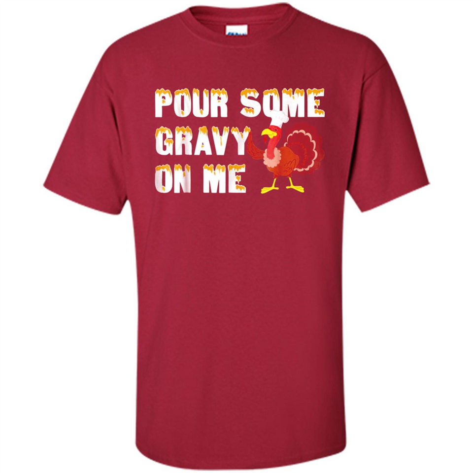 Pour Some Gravy On Me Funny Turkey Thanksgiving