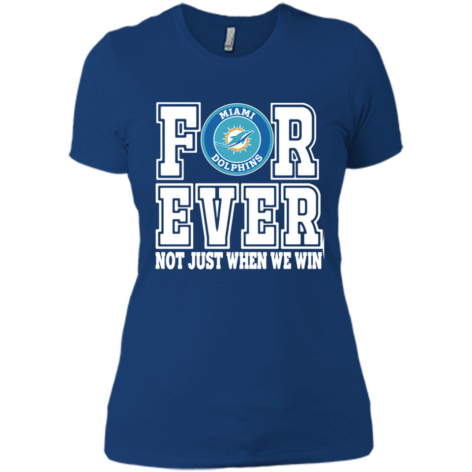 Miami Dolphins Forever For ever not just when we win - Ladies' Boyfriend T-Shirt