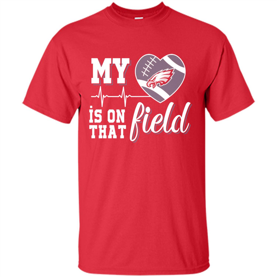 Philadelphia Eagles Football My Heart is on that Field - Shirt