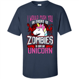 I Would Push You In Front Of Zombies To Save My Unicorn