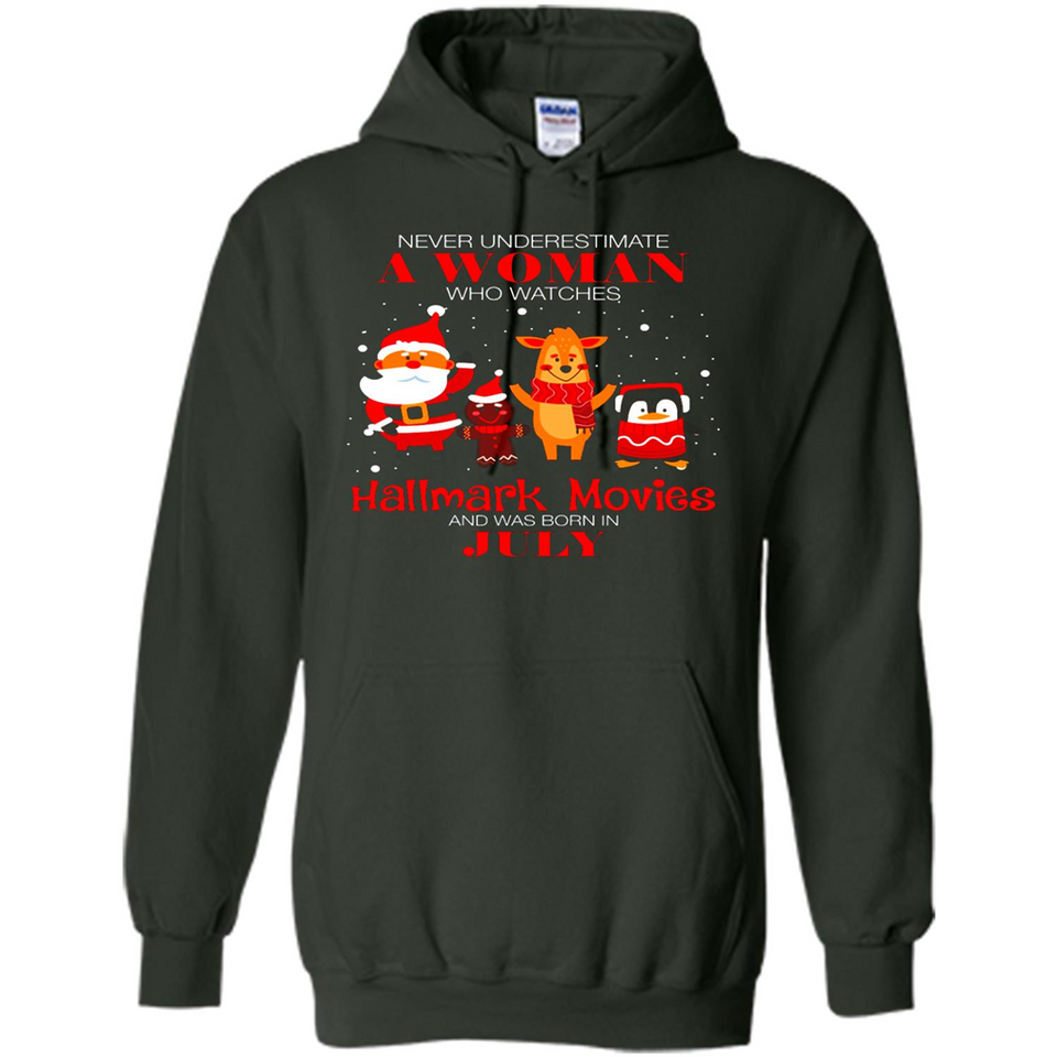 Never Underestimate A July Woman Watches Hallmark Movies Sweatshirt - Hoodie