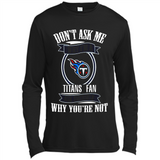Don't Ask Me Why I'm A Tennessee Titans Fan Ask Yourself