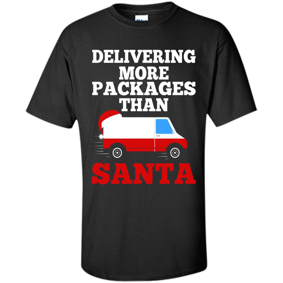 Delivering More Packages Than Santa Shirt - Postal Gift - Shirt