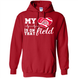 Ohio State Buckeyes Football My Heart is on that Field - Hoodie