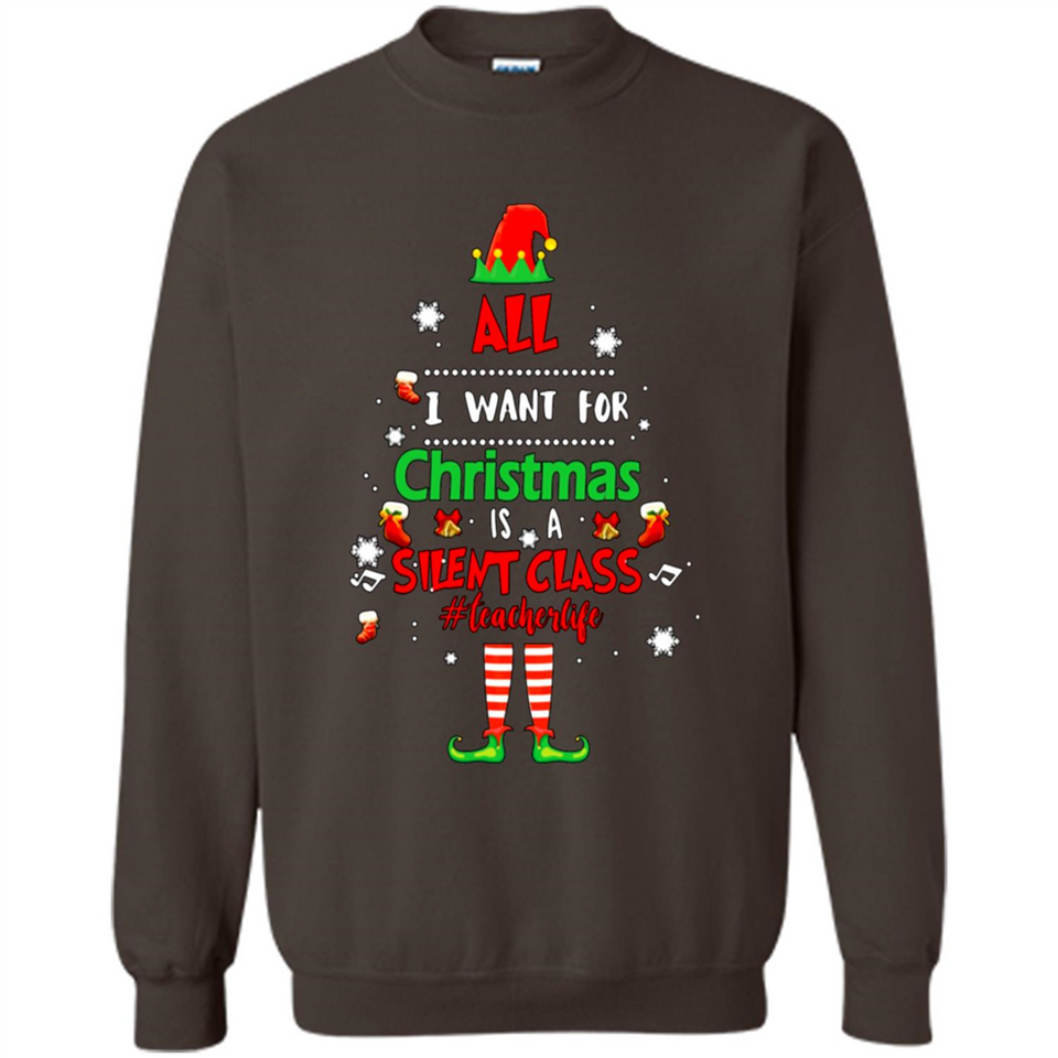 Teacher Sweashirt - All I Want For Christmas is Silent Class
