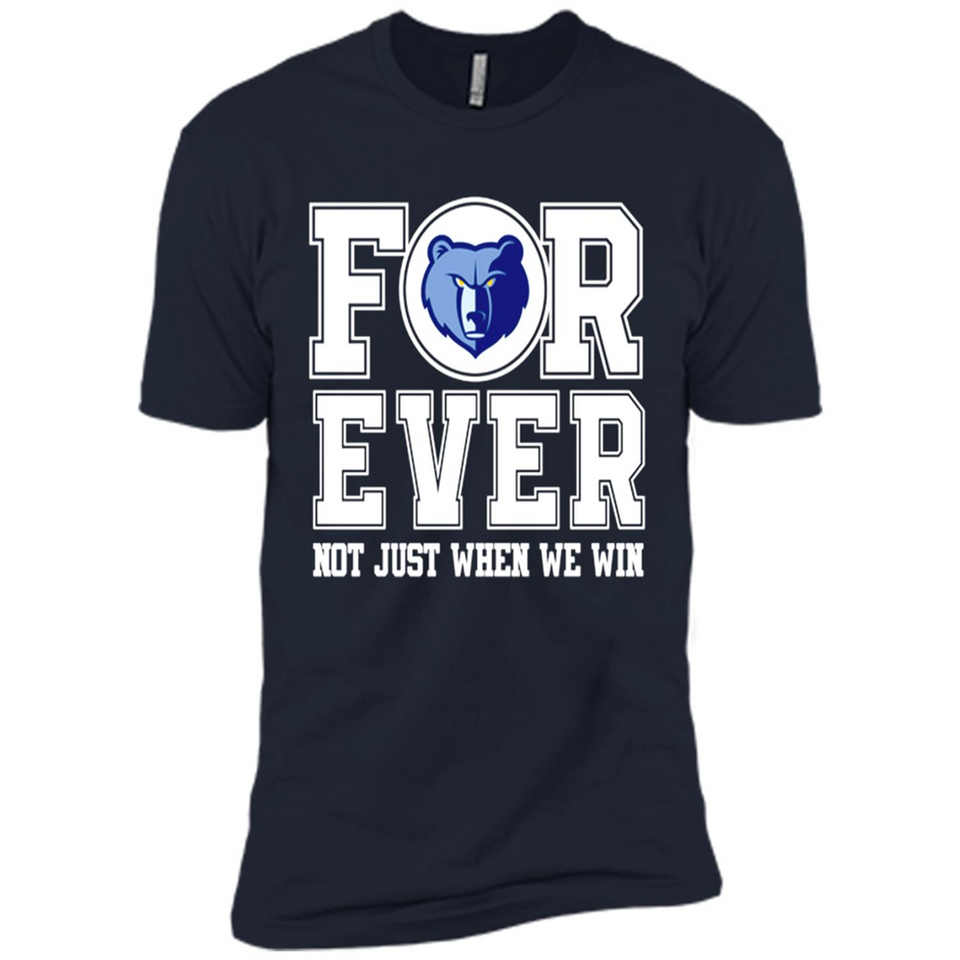 Memphis Grizzlies Forever For ever not just when we win - Premium Short Sleeve T-Shirt