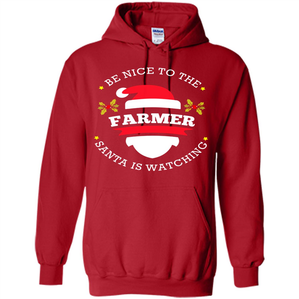 Be Nice to Farmer Santa Watching Christmas 1 - Hoodie