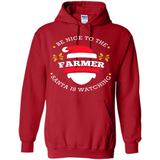 Be Nice to Farmer Santa Watching Christmas 1 - Hoodie
