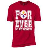 Pittsburgh Steelers Forever For ever not just when we win - Premium Short Sleeve T-Shirt