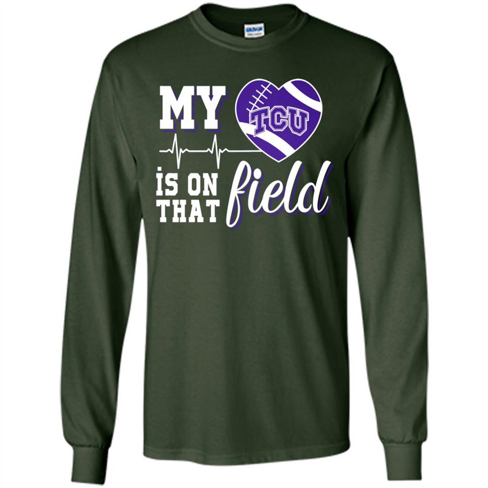 TCU Horned Frogs Football My Heart is on that Field - Long Sleeve T-Shirt