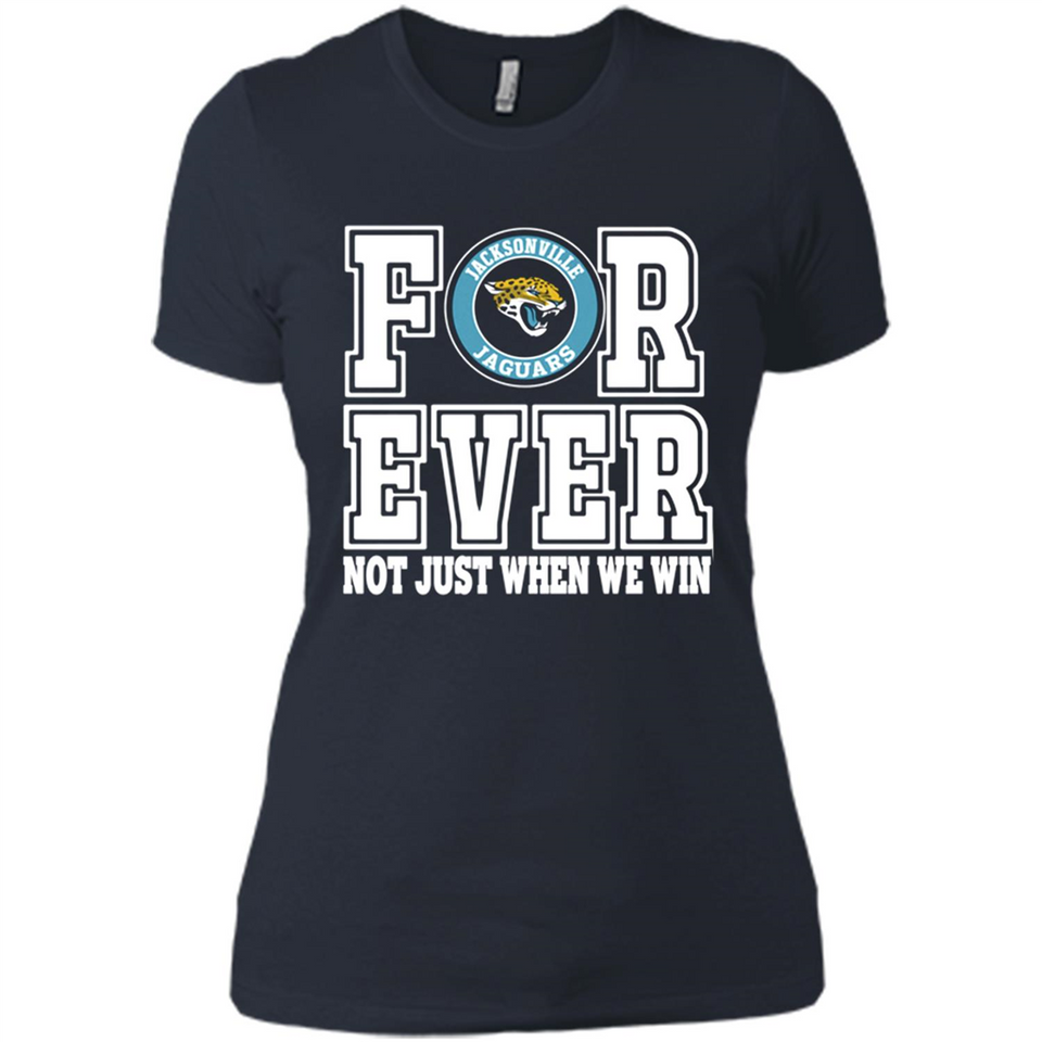 Jacksonville Jaguars Forever For ever not just when we win - Ladies' Boyfriend T-Shirt