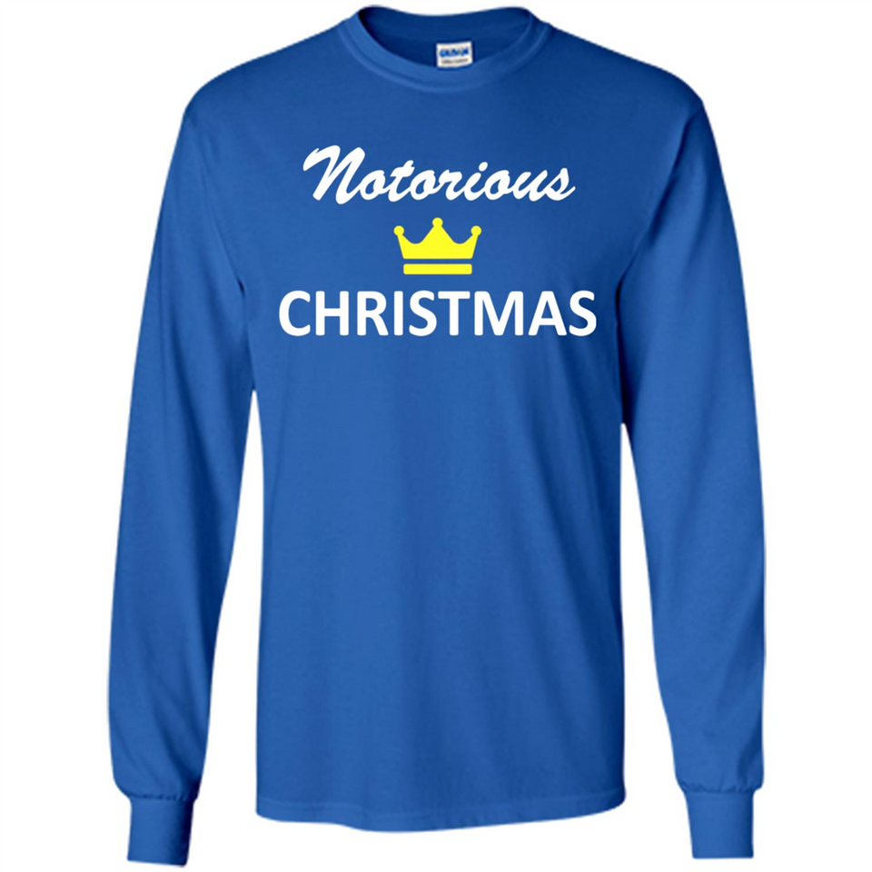 Notorious Christmas - Funny Ls - Long Sleeve T-Shirt