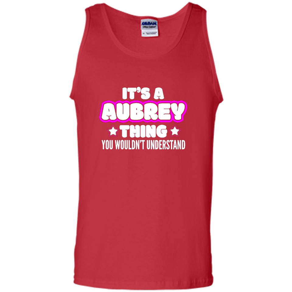 It's A Aubrey Thing You Wouldn't Understand - Tank Top