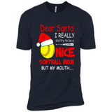 Dear Santa I Really Did Try To Be A Nice Softball Mom T-Shirt - Premium Short Sleeve T-Shirt