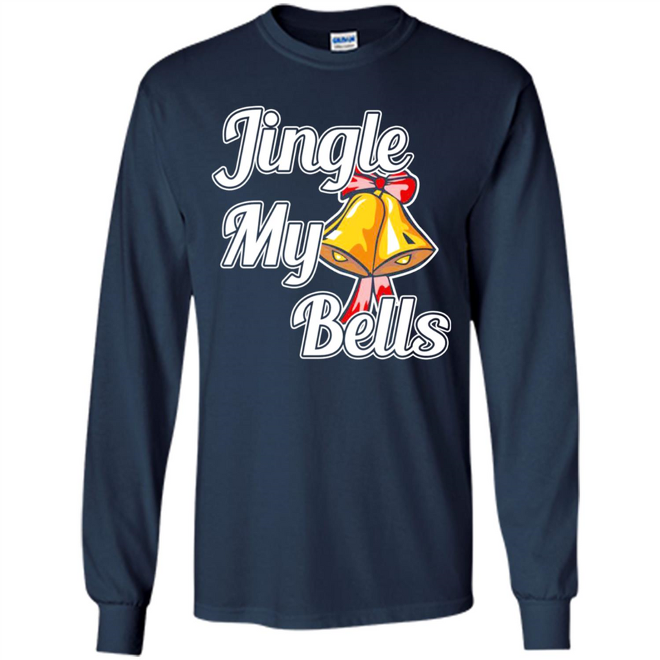 Jingle My Bells - Long Sleeve T-Shirt