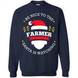 Be Nice to Farmer Santa Watching Christmas 1 - Sweatshirt