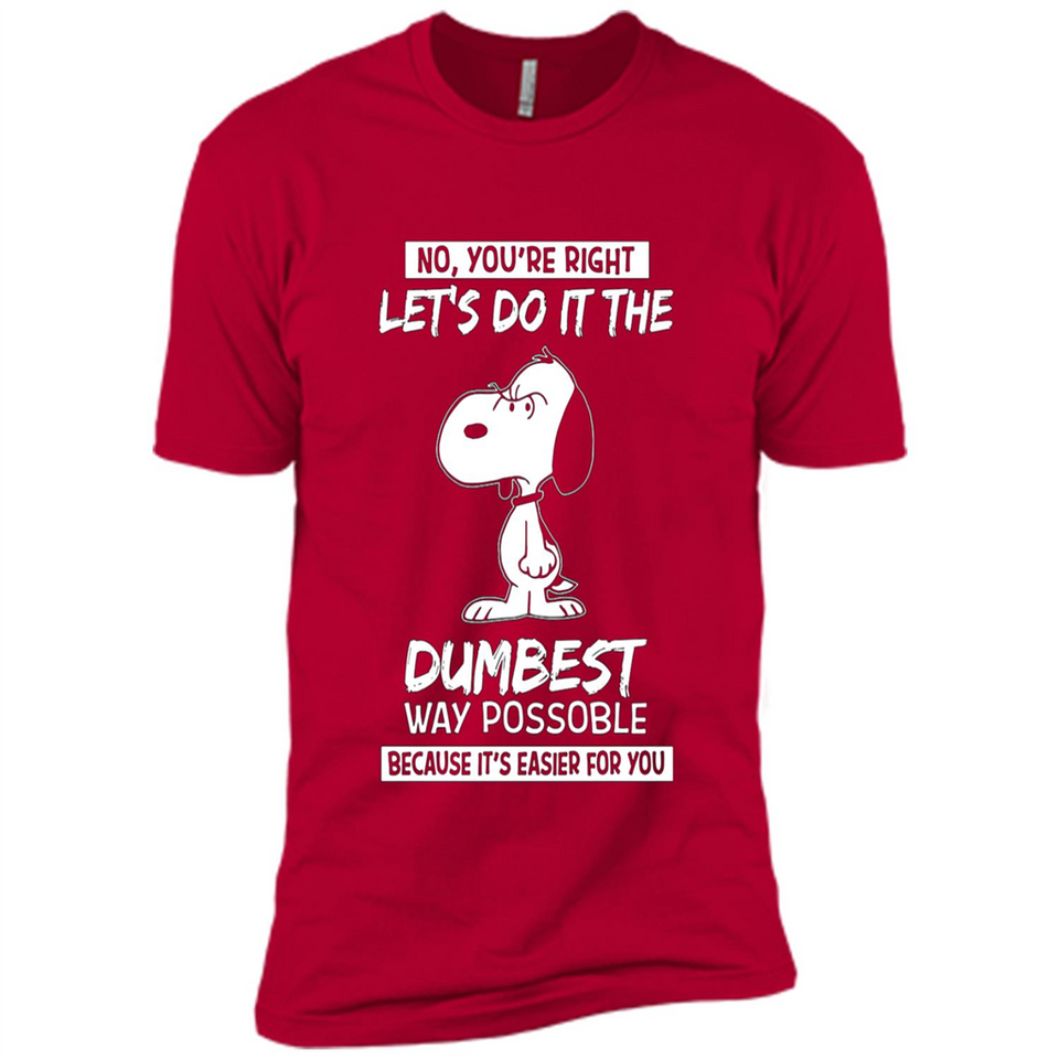 Snoopy Let's Do It The Dumbest Way Possible