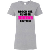 Block his number & let lil ugly have him - Ladies Short-Sleeve