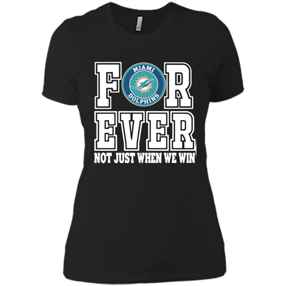 Miami Dolphins Forever For ever not just when we win - Ladies' Boyfriend T-Shirt