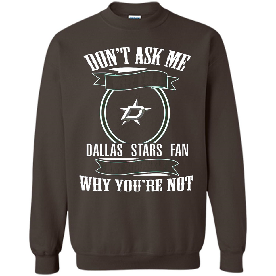 Don't Ask Me Why I'm A Dallas Stars Fan Ask Yourself
