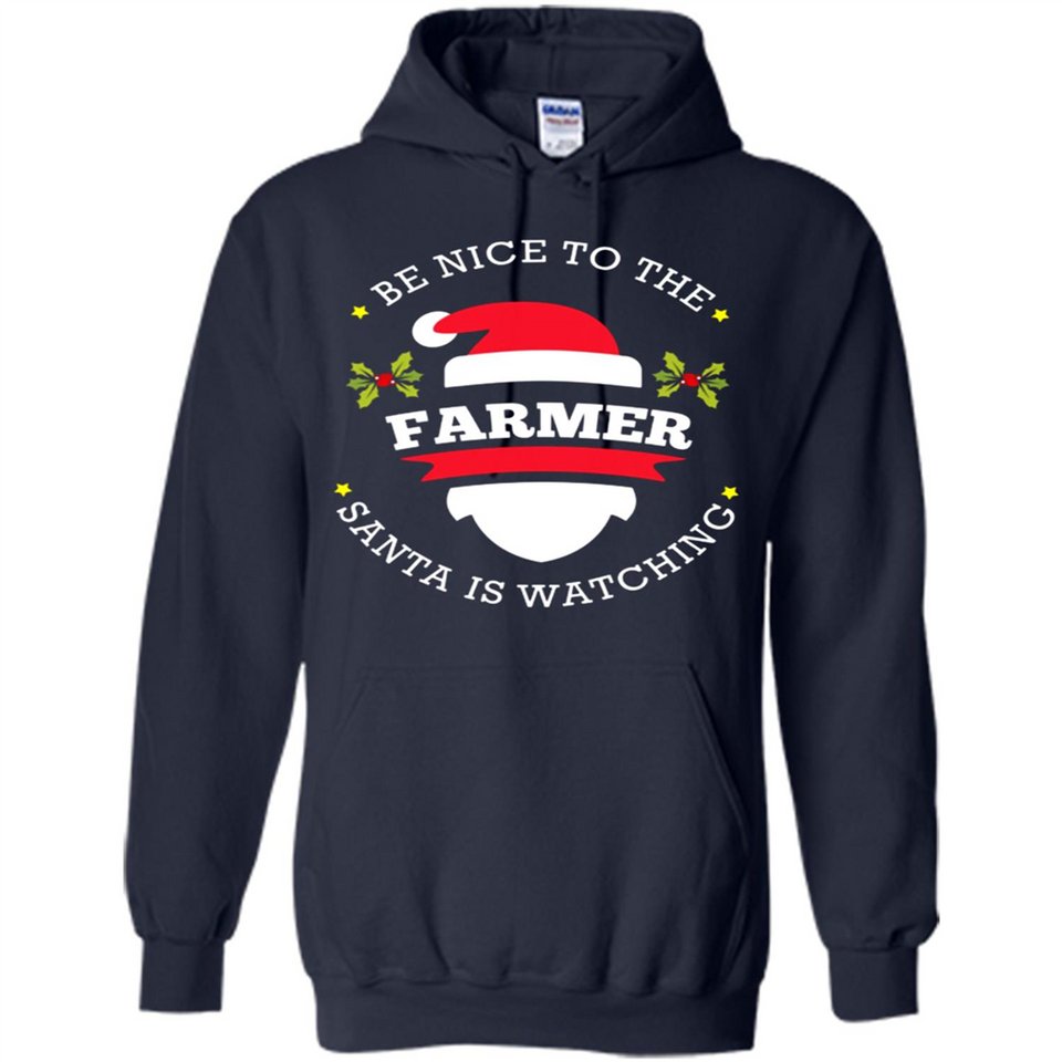 Be Nice to Farmer Santa Watching Christmas 1 - Hoodie