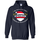 Be Nice to Farmer Santa Watching Christmas 1 - Hoodie