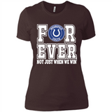 Indianapolis Colts Forever For ever not just when we win - Ladies' Boyfriend T-Shirt