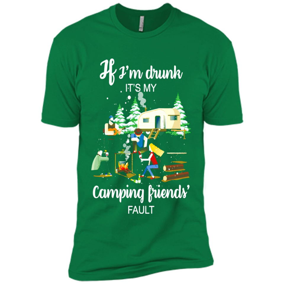 If I'm drunk It's my camping friends fault