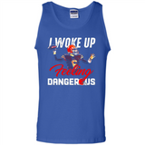 I woke up feeling dangerous - Tank Top
