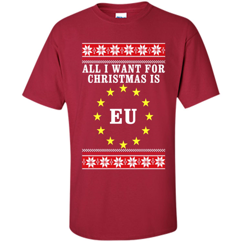 All I want for Christmas is EU ugly - Shirt