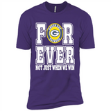 Green Bay Packers Forever For ever not just when we win - Premium Short Sleeve T-Shirt