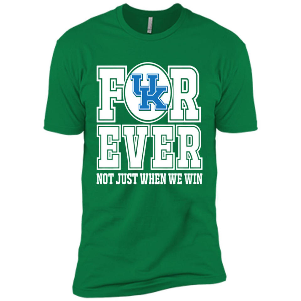 Kentucky Wildcats Forever For ever not just when we win - Premium Short Sleeve T-Shirt