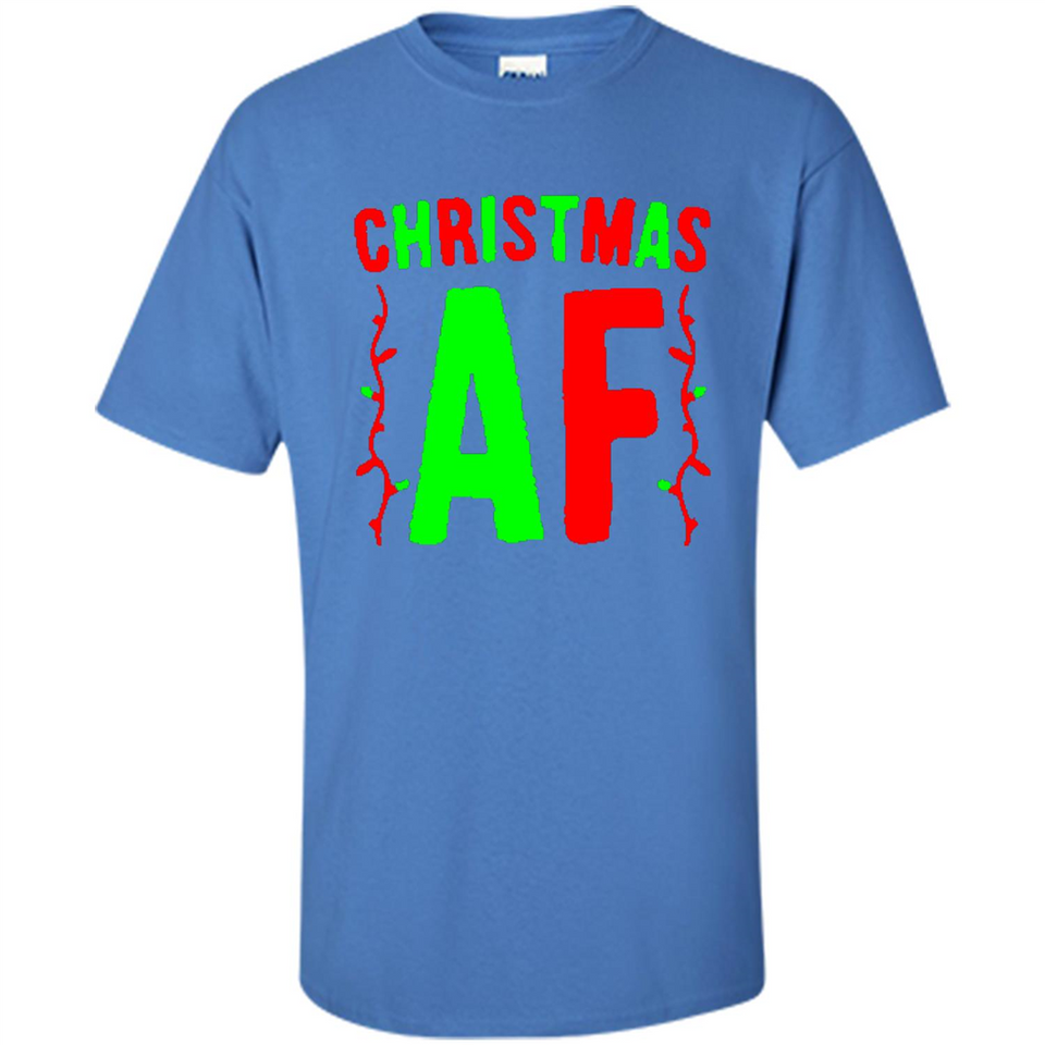 Christmas Ugly Sweater Christmas AF - Shirt