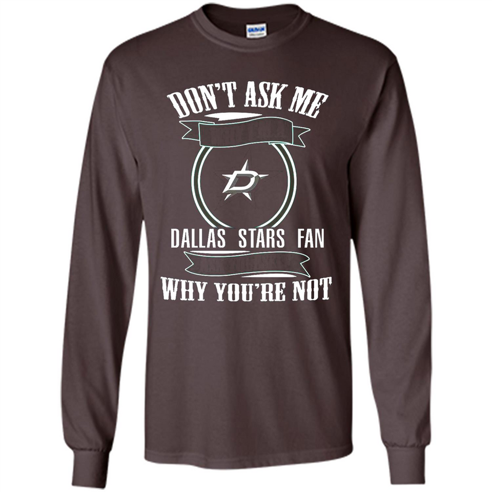 Don't Ask Me Why I'm A Dallas Stars Fan Ask Yourself