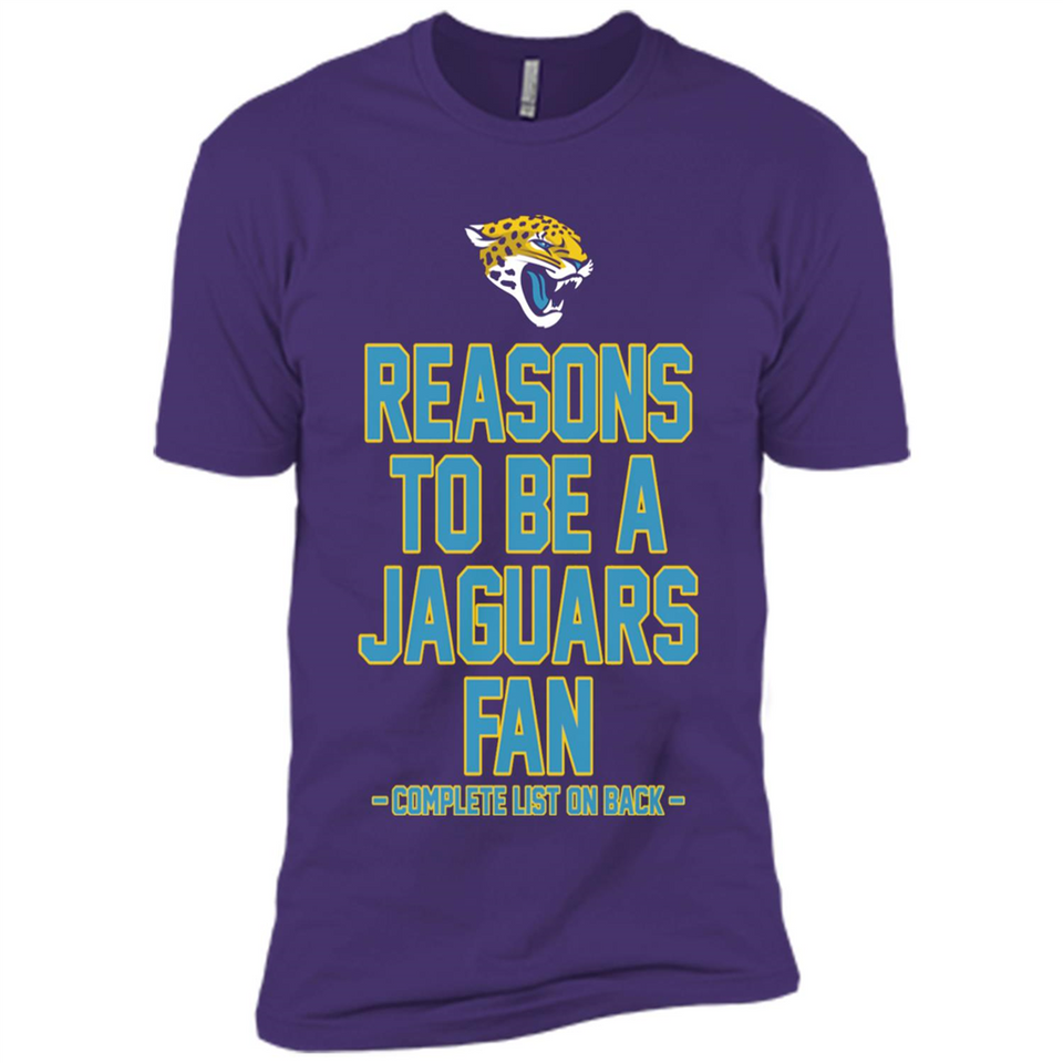 Reasons to be a Jacksonville Jaguars Fan Complete List on Back - Premium Short Sleeve T-Shirt