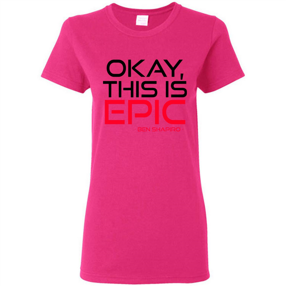 Okay, This is Epic' Ben Shapiro Quote - Ladies Short-Sleeve